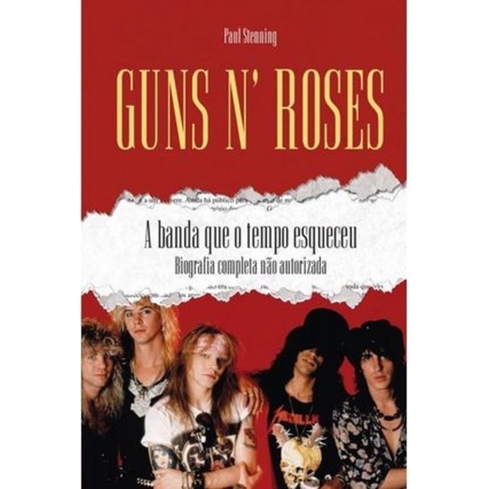 Livro Guns N' Roses - A Banda Que O Tempo Esqueceu (paul Stenning)