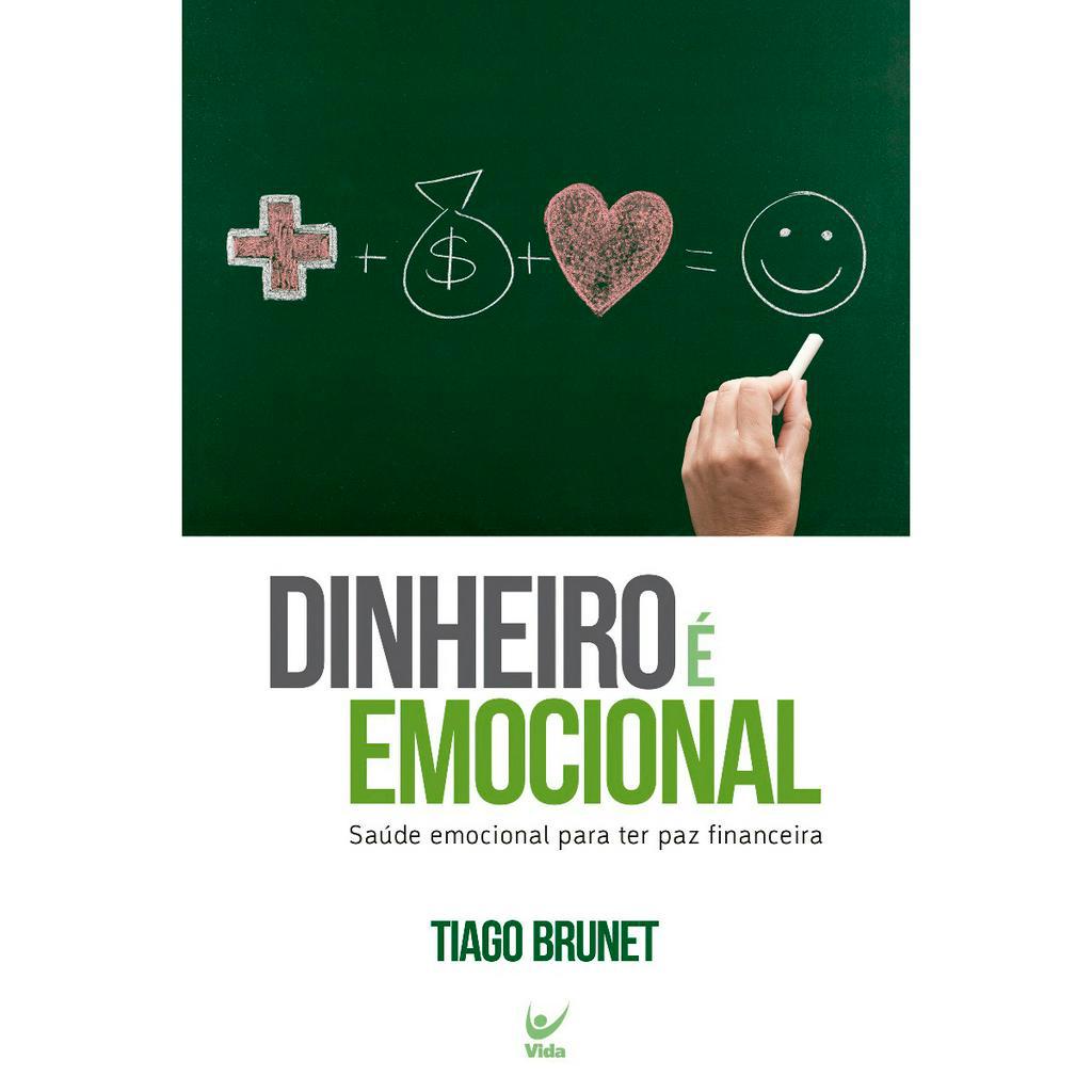 Dinheiro e Emocional - Saude Emocional Para Ter Paz Financeira - Tiago Brunet
