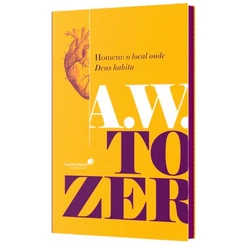Homem o local onde Deus habita | Capa Dura | A.W. Tozer