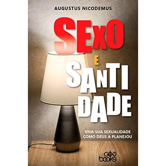 Sexo e Santidade | Augustus Nicodemus - Books & Magazines