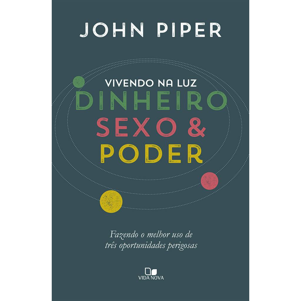 Vivendo na Luz. Dinheiro, Sexo e Poder - John Piper em Oferta na Shopee