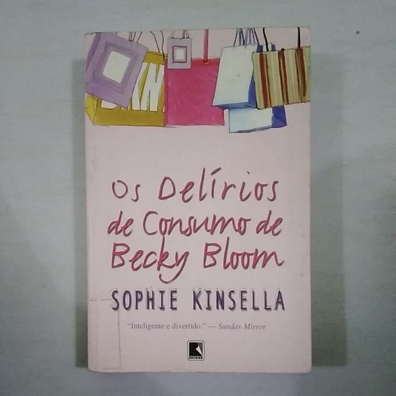 Livro Os Delírios De Consumo De Becky Bloom - Sophie Kinsell