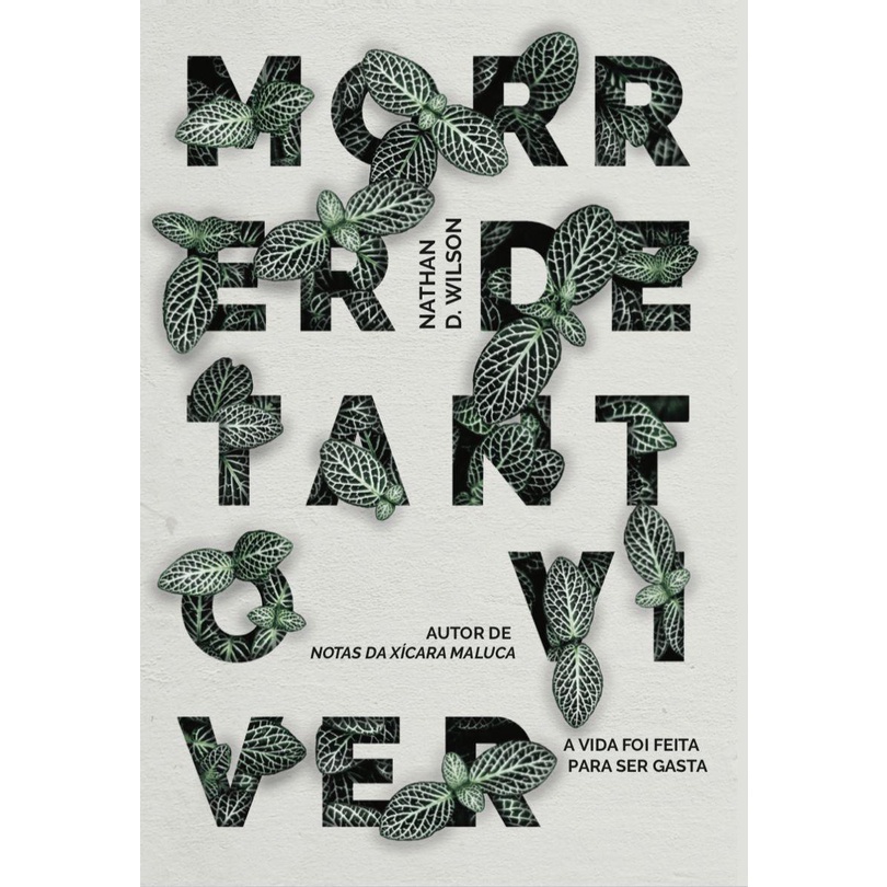 Morrer De Tanto Viver | Nathan D. Wilson