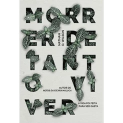 Morrer De Tanto Viver | Nathan D. Wilson
