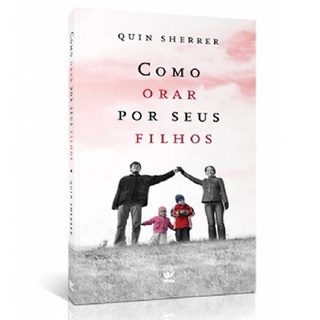 Como Orar por Seus Filhos | Ed , Bolso | Quin Sherrer