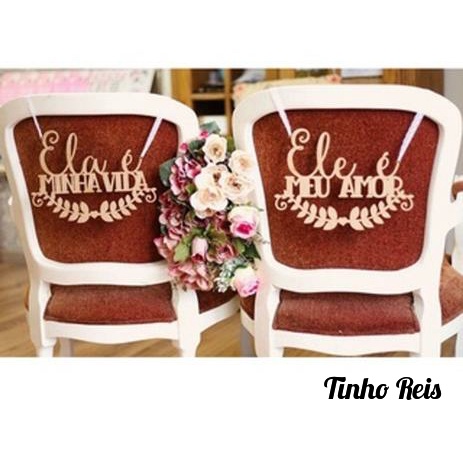 Placa Cadeira dos Noivos ELA É MINHA VIDA - ELE MEU AMOR Decorativa Casamento