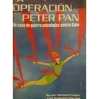 Operación Peter Pan : um Caso de Guerra Psicológica Contra Cuba autor Ramón Torreira Crespoejosé Buajasán Marrawi