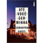 Ate Voce Ser Minha autor Samantha Hayes, Domingos Demasi