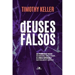 Deuses Falsos | Timothy Keller
