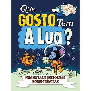 GRANDES IDEIAS - QUE GOSTO TEM A LUA?