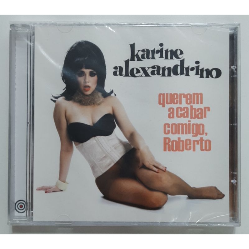 CD - KARINE ALEXANDRINO - ( QUEREM ACABAR COMIGO, ROBERTO  )