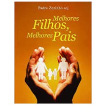 livro melhores filhos melhores pais, Padre zezinho