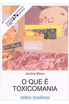 O Que é Toxicomania - Coleção Primeiros Passos de Jandira Masur pela Brasiliense (1987)