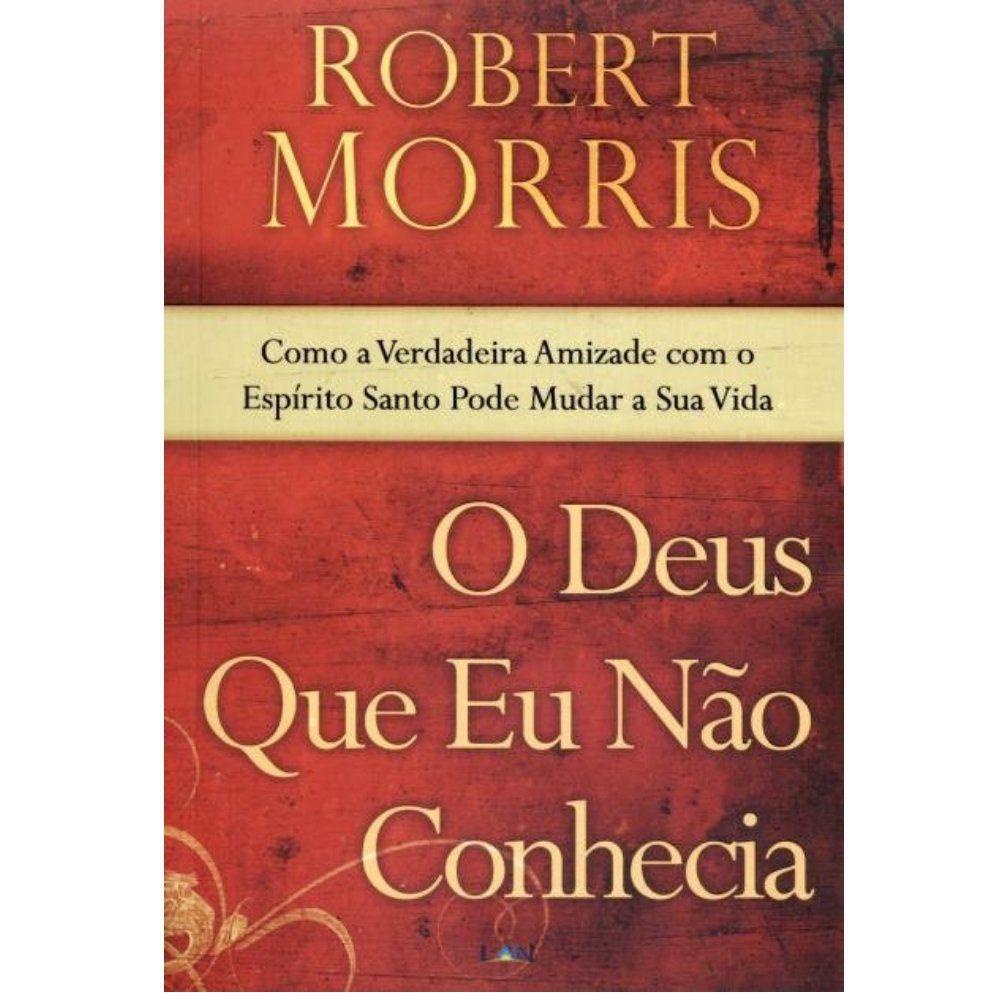 O Deus Que Eu Não Conhecia - Robert Morris em Oferta na Shopee