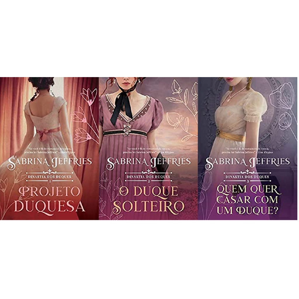 kit 3 livros Sabrina Jeffries DINASTIA DOS DUQUES PROJETO DUQUESA + O DUQUE SOLTEIRO + Quem quer casar com um duque