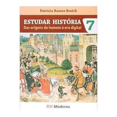 Livro Estudar História das Origens do Homem à era Digital 7º Ano; Patrícia Ramos Braick