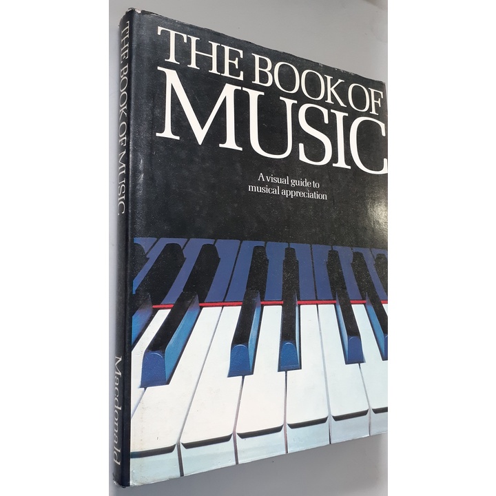 Livro Importado The Book of Music: A visual guide to musical appreciation - Editora Macdonald (GBR, 1977) - Capa dura (encadernação original) - Idioma: inglês