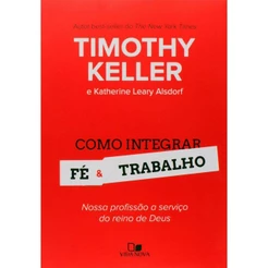 Como Integrar Fé e Trabalho | Timothy Keller