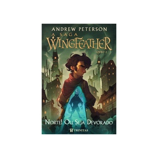 A Saga Wingfeather | Norte! Ou Seja Devorado | Andrew Peters
