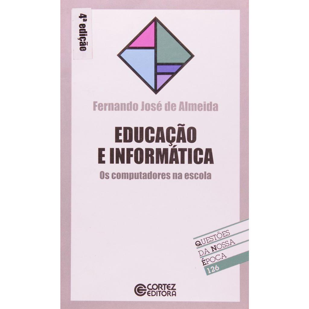 Educação E Informática. Os Computadores Na Escola - Coleção Questões Da Nossa Época 126