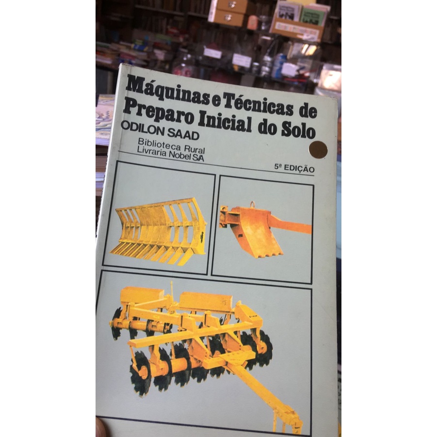 Máquinas e Técnicas de Preparo Inicial do Solo (Coleção Biblioteca Rural - Desmatamento) - Odilon Saad