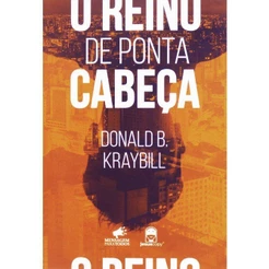 O Reino De Ponta Cabeça | Donald Kraybill