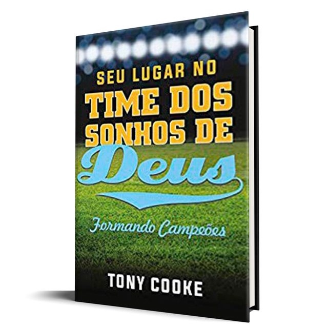 Seu Lugar no Time dos Sonhos de Deus | Formando Campeões | Tony Cooke - Books & Magazines