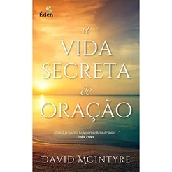 A Vida Secreta de Oração | David McIntyre