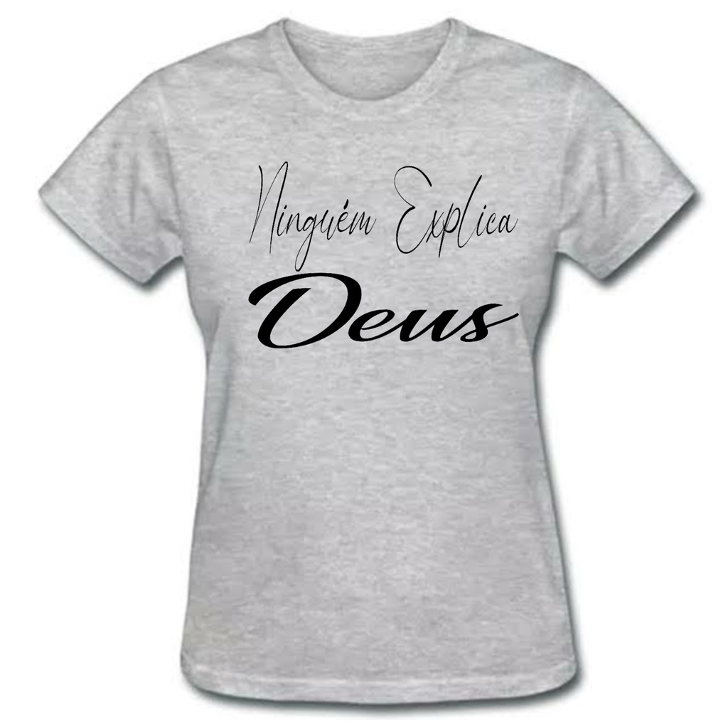 Camiseta Baby look feminina ninguém explica Deus
