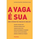 Livro A Vaga é Sua - Como Se Preparar para Trabalhar Em Jornalismo - Ana Estela Pinto - novo lacrado