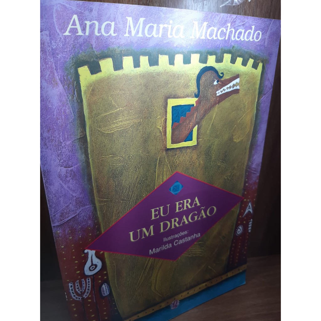 LIVRO: Eu era um Dragão - Editora Global - Ana Maria Machado