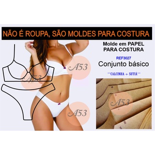REF3027 Conjunto básico calcinha + sutiã MOLDE PARA COSTURA em papel 80g