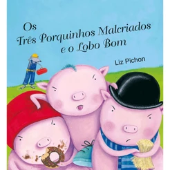 Livro - Os três porquinhos malcriados e o lobo bom - Capa comum