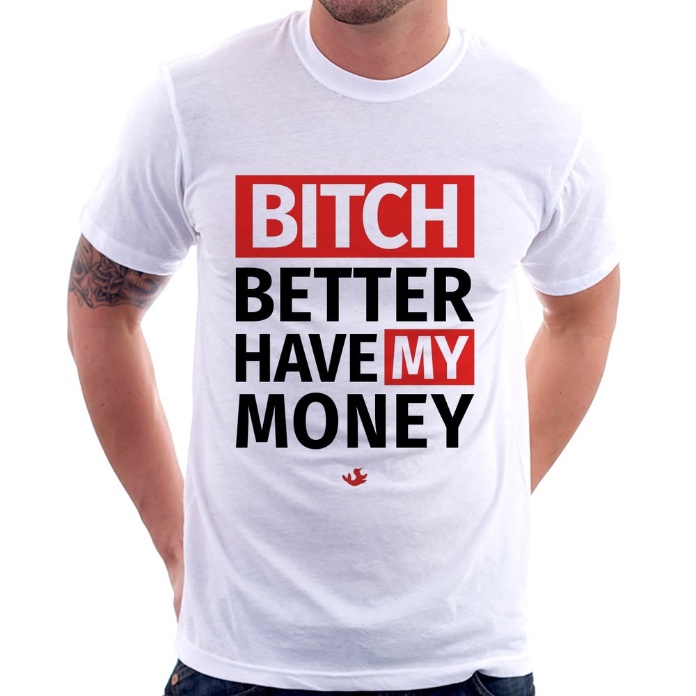 Manage dark Serena Camiseta Bitch better have my money | Shopee Brasil