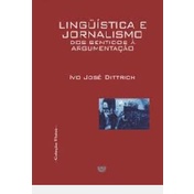 linguística e jornalismo dos sentidos à argumentação autor ivo josé dittrich