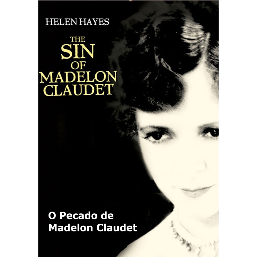 Helen Hayes - O Pecado de Madelon Claudet (The Sin of Madelon Claudet) 1931