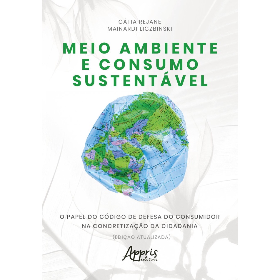 Meio ambiente e consumo sustentável: o papel do código de defesa do consumidor na concretização da cidadania