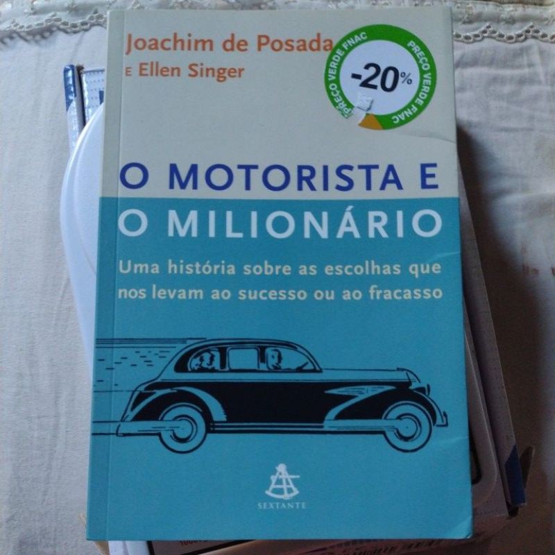 O Motorista e o Milionário - Uma História Sobre as Escolhas que nos Levam ao Sucesso ou ao Fracasso