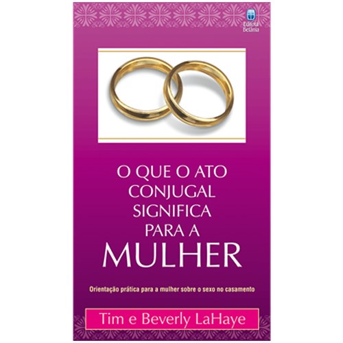 O que o Ato Conjugal Significa para a Mulher | Tim e Beverly LaHaye em Oferta na Shopee