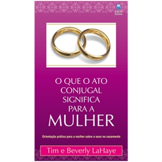 O que o Ato Conjugal Significa para a Mulher | Tim e Beverly LaHaye em Oferta na Shopee