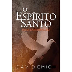 O Espírito Santo, Duas Experiências | David Emigh