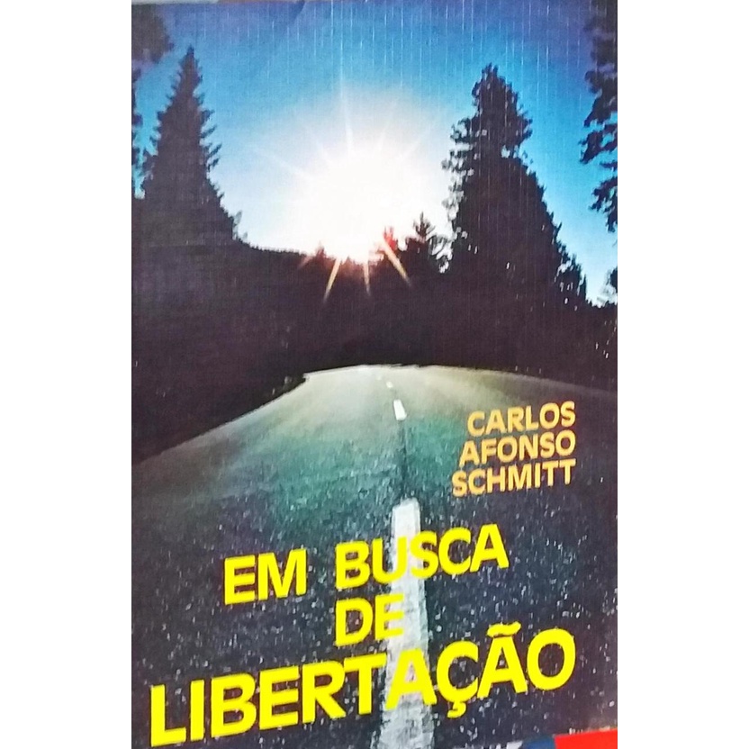Em Busca da Libertação - Carlos Afonso Schmitt