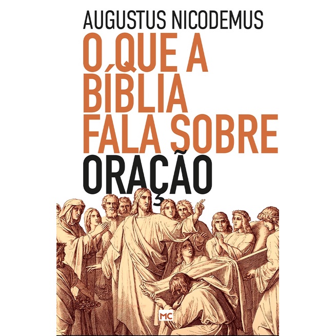 O que a Bíblia fala sobre oração | Augustus Nicodemus | Mundo Cristão