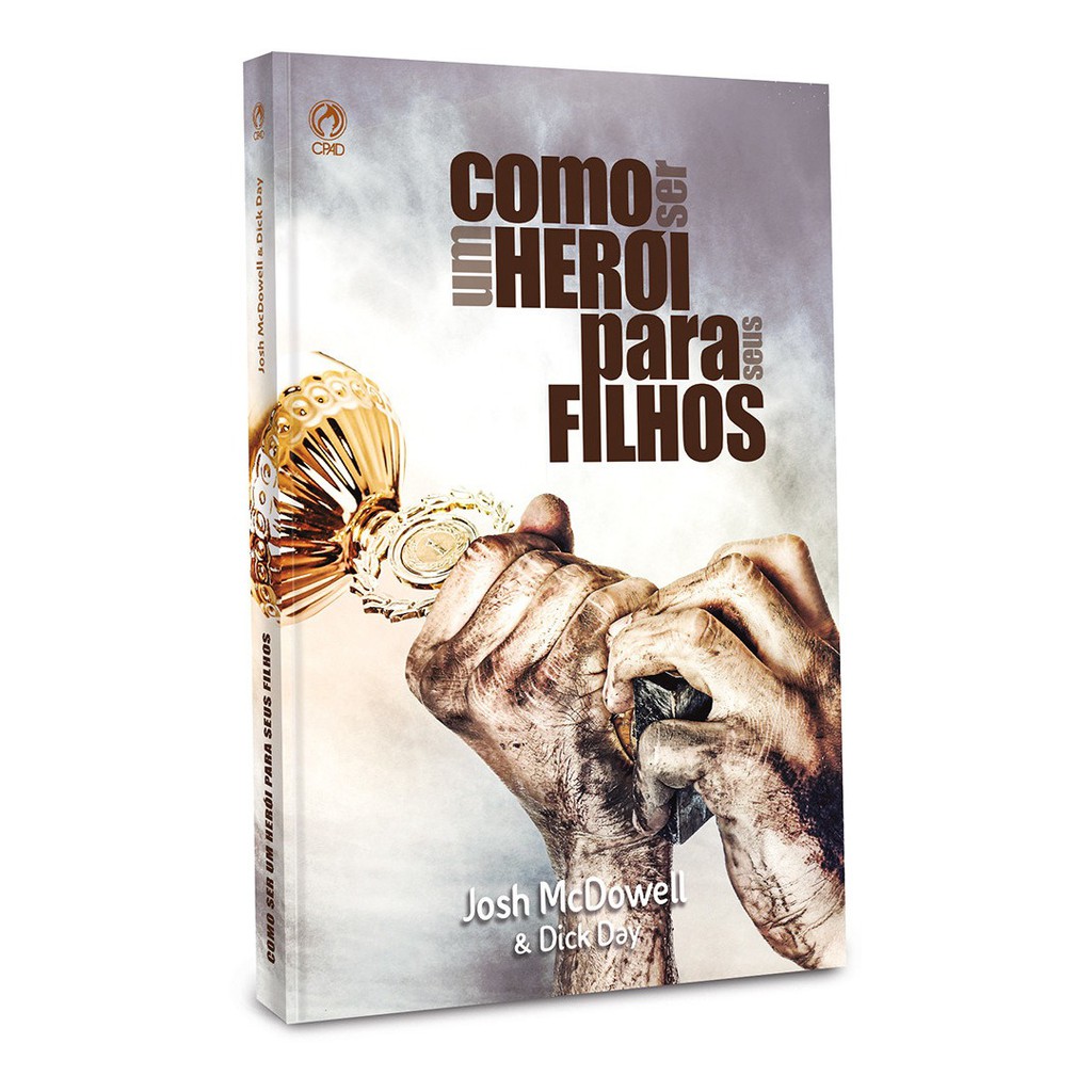 Como Ser Um Herói Para Seus Filhos - Josh Mcdowell - Cpad