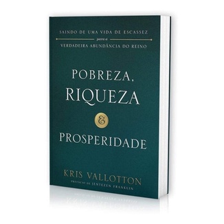 Livro Pobreza Riqueza E Prosperidade Kris Vallotton