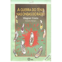 A Guerra do Tênis nas Ondas do Rádio - Col. Tirando de Letra autor Wagner Costa