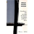 O Professor Ator Ou o Jogo da Sedução Professor Aluno autor Sérgio Pessoa Nassar
