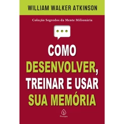 Livro - Como desenvolver, treinar e usar sua memória