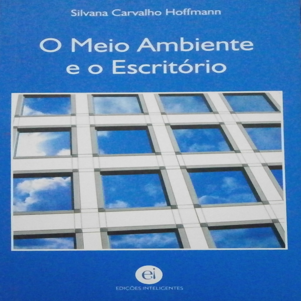 O Meio Ambiente e o Escritório autor Silvana Carvalho Hoffmann
