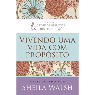 Vivendo Uma Vida Com Propósito | Sheila Walsh em Oferta na Shopee